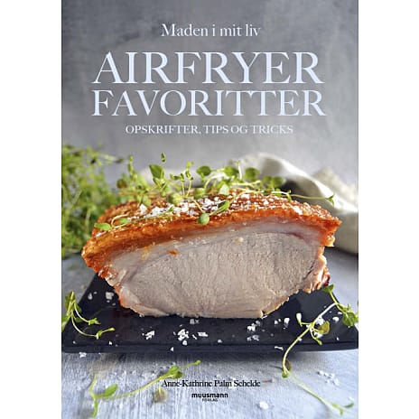 Airfryerfavoritter - Anne-Kathrine Palm Schelde