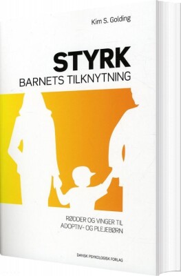 Styrk Barnets Tilknytning - Kim S. Golding - Bog