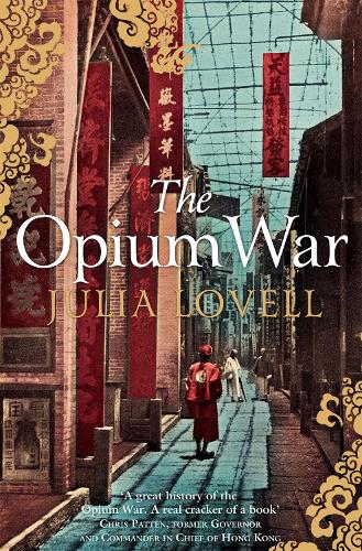 The Opium War: Drugs, Dreams and the Making of China (Paperback)
