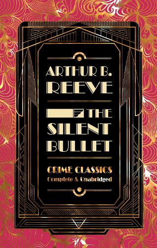The Silent Bullet - Flame Tree Collectable Crime Classics (Hardback)