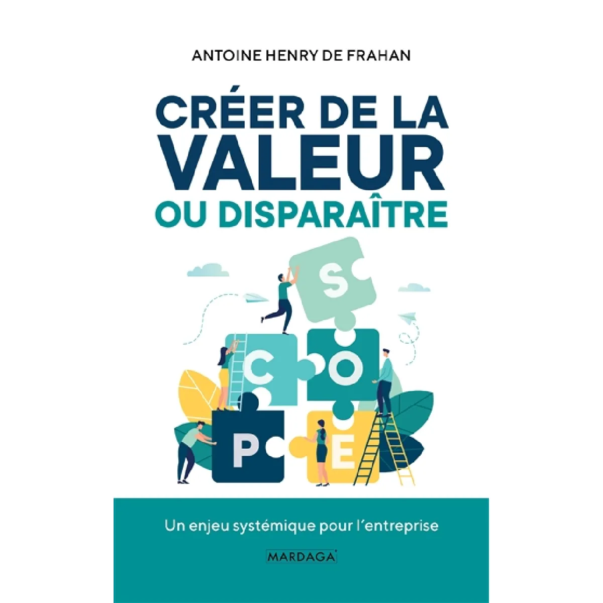 Créer de la valeur ou disparaître : un enjeu systémique pour l'entreprise · Occasion
