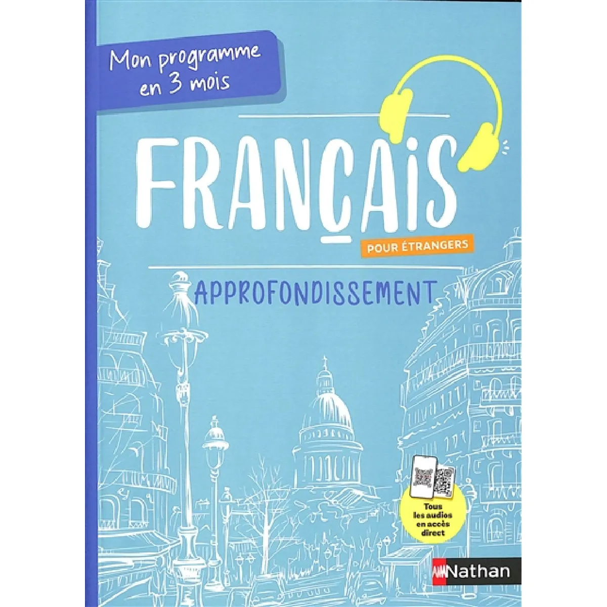 Français pour étrangers : mon programme en 3 mois : approfondissement