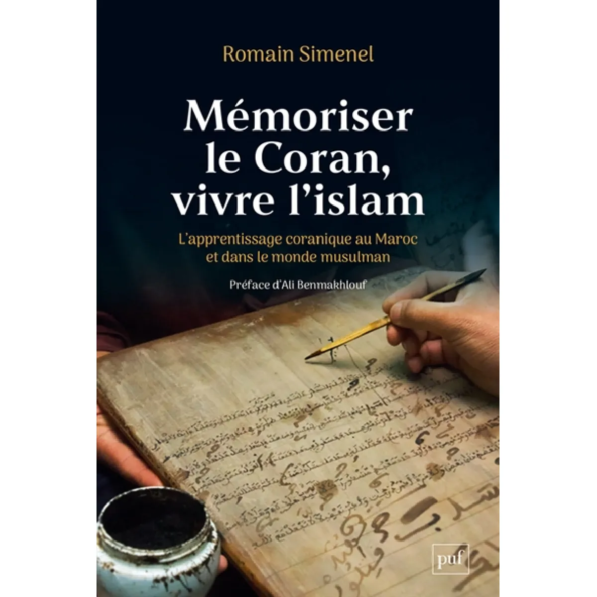 Mémoriser le Coran, vivre l'islam : l'apprentissage coranique au Maroc et dans le monde musulman