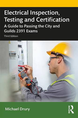 Electrical Inspection, Testing and Certification: A Guide to Passing the City and Guilds 2391 Exams (Paperback)