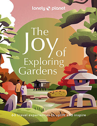 LONELY PLANET - THE JOY OF EXPLORING GARDENS