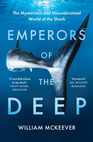 Emperors of the Deep: The Mysterious and Misunderstood World of the Shark (Paperback)
