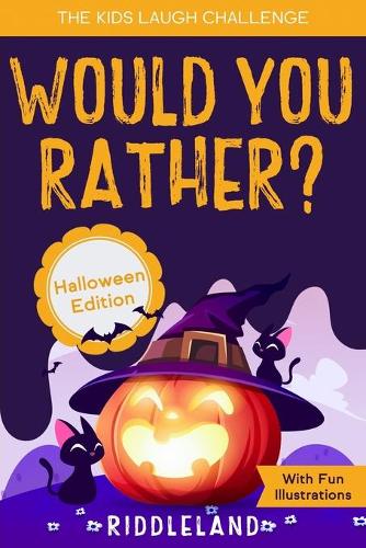 The Kids Laugh Challenge - Would You Rather Halloween Edition: With Fun Illustrations- A Hilarious and Interactive Question Game Book for Boys and Girls Ages 6, 7, 8, 9, 10, 11 Years Old - Trick or Treat Gift for Kids (Paperback)