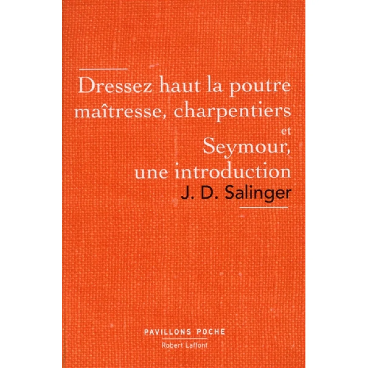 Dressez haut la poutre maîtresse, charpentiers. Seymour, une introduction · Occasion