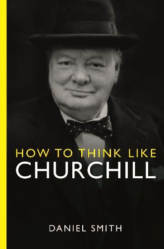 How to Think Like Churchill - How to Think Like ... (Paperback)