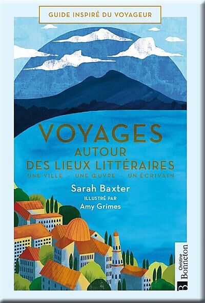 BONNETON - VOYAGES AUTOUR DES LIEUX LITTERAIRES