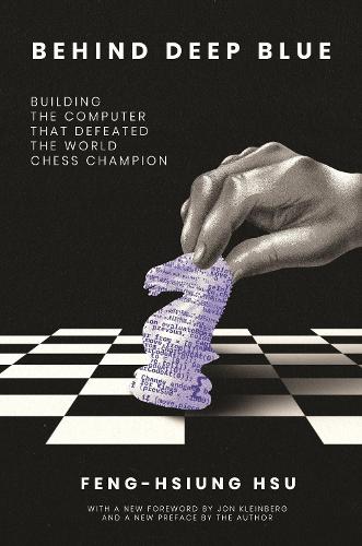 Behind Deep Blue: Building the Computer That Defeated the World Chess Champion (Paperback)
