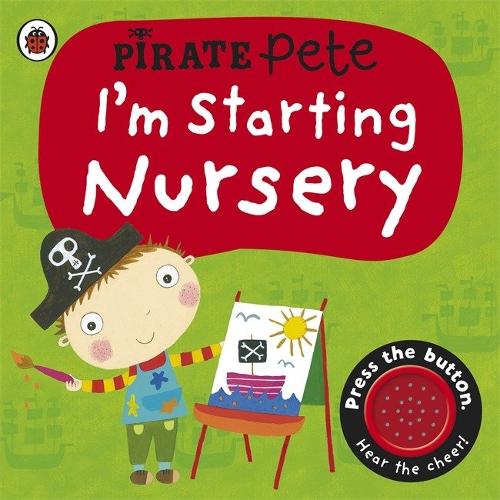 I'm Starting Nursery: A Pirate Pete Book - Pirate Pete and Princess Polly (Board book)
