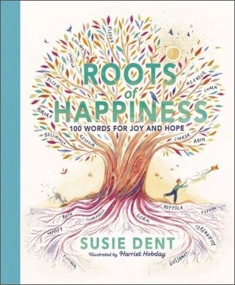 Roots of Happiness: 100 Words for Joy and Hope from Britain's Most-Loved Word Expert (Hardback)
