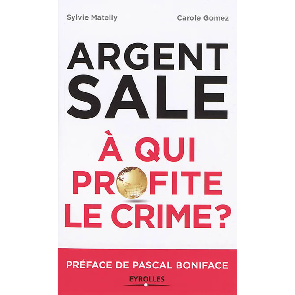 Argent sale : à qui profite le crime ? · Occasion