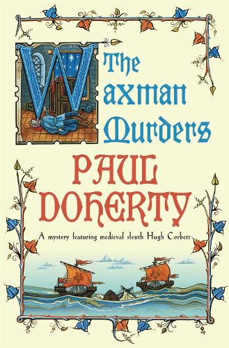 The Waxman Murders (Hugh Corbett Mysteries, Book 15): Murder, espionage and treason in medieval England (Paperback)