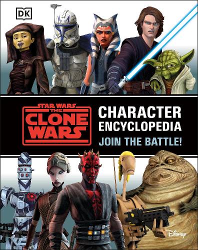 Star Wars The Clone Wars Character Encyclopedia: Join the battle! (Hardback)