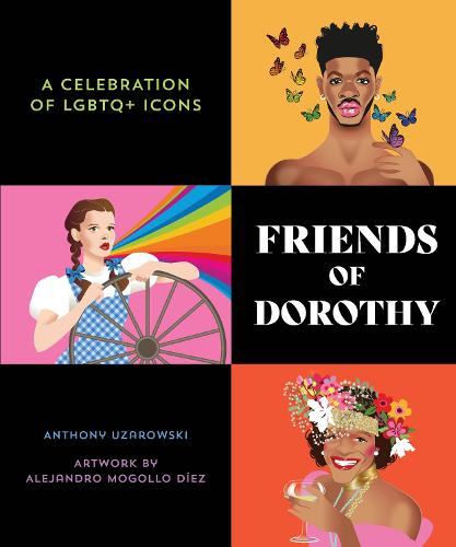 Friends of Dorothy: A Celebration of LGBTQ+ Icons (Hardback)