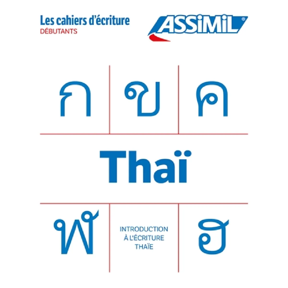 Thaï : débutants, les bases : introduction à l'écriture thaïe