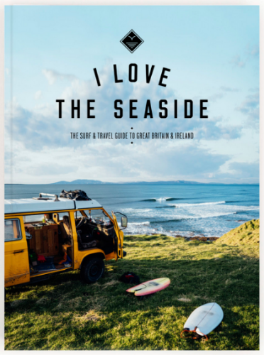 I LOVE THE SEASIDE Surf Guide Great Britain & Ireland