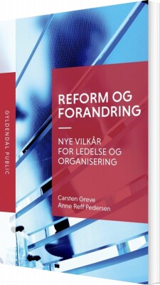 Reform Og Forandring - Carsten Greve - Bog