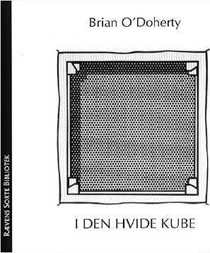 I Den Hvide Kube - Brian O'doherty - Bog