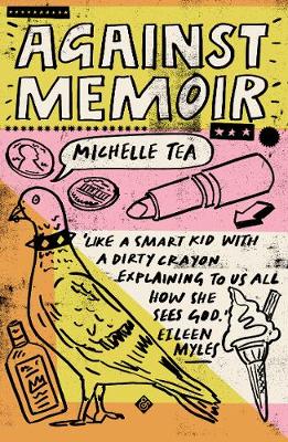 Against Memoir: Winner of the 2019 PEN/Diamonstein-Spielvogel Award for the Art of the Essay (Paperback)