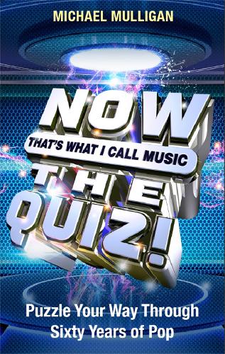 NOW That's What I Call A Quiz: Puzzle Your Way Through Sixty Years of Pop (Paperback)