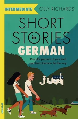 Short Stories in German for Intermediate Learners: Read for pleasure at your level, expand your vocabulary and learn German the fun way! (Paperback)