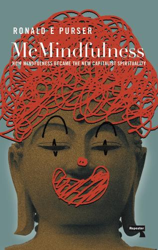 McMindfulness: How Mindfulness Became the New Capitalist Spirituality (Paperback)