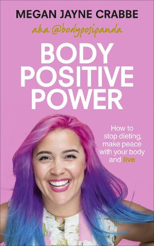 Body Positive Power: How to stop dieting, make peace with your body and live (Paperback)