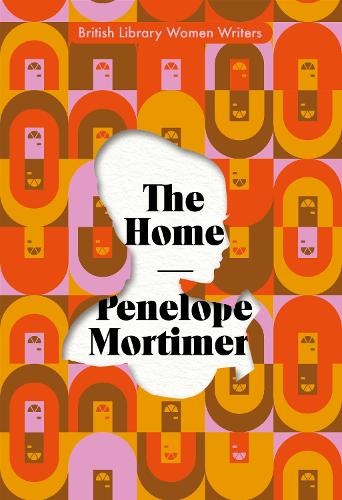 The Home - British Library Women Writers 18 (Paperback)