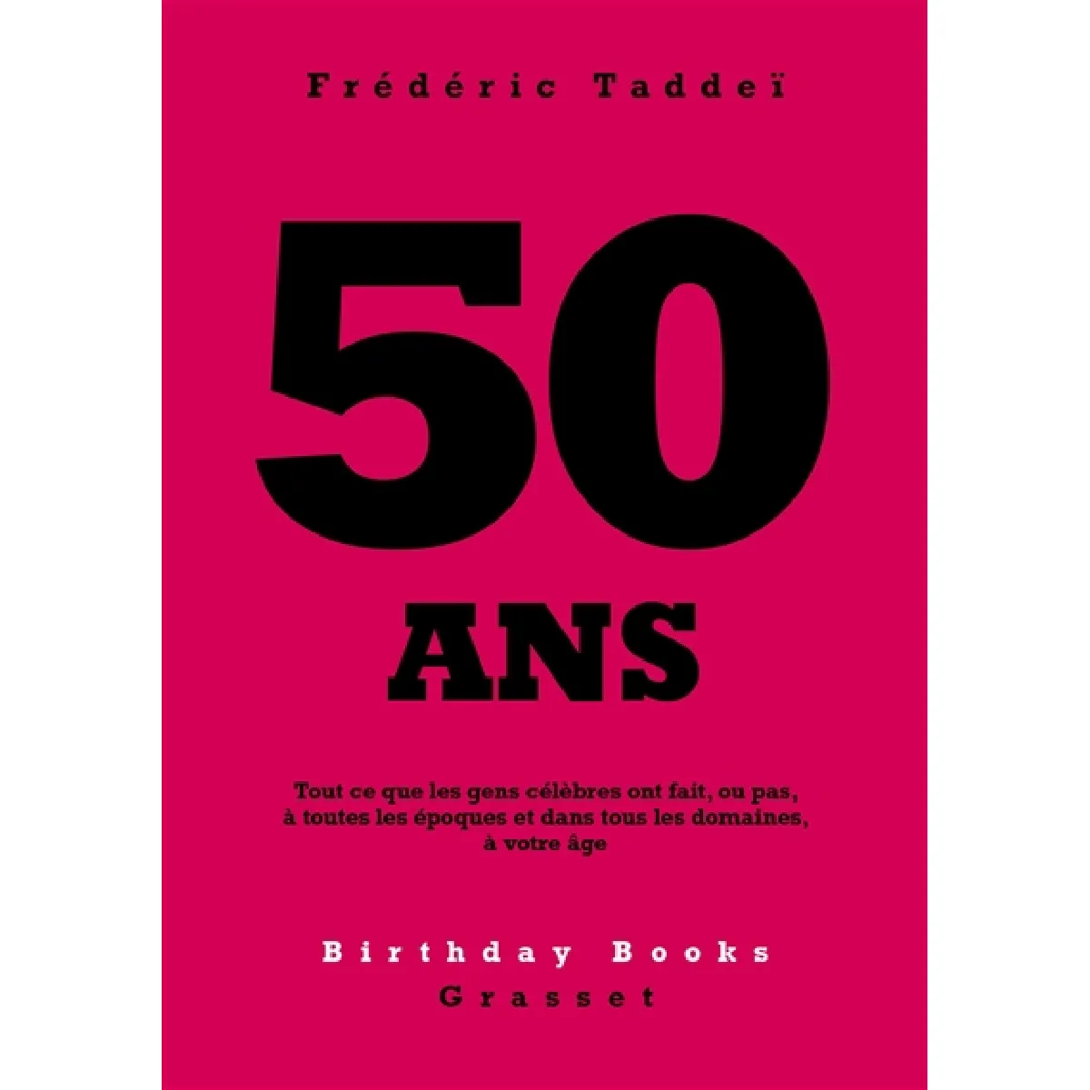 50 ans : tout ce que les gens célèbres ont fait, ou pas, à toutes les époques et dans tous les domaines, à votre âge · Occasion