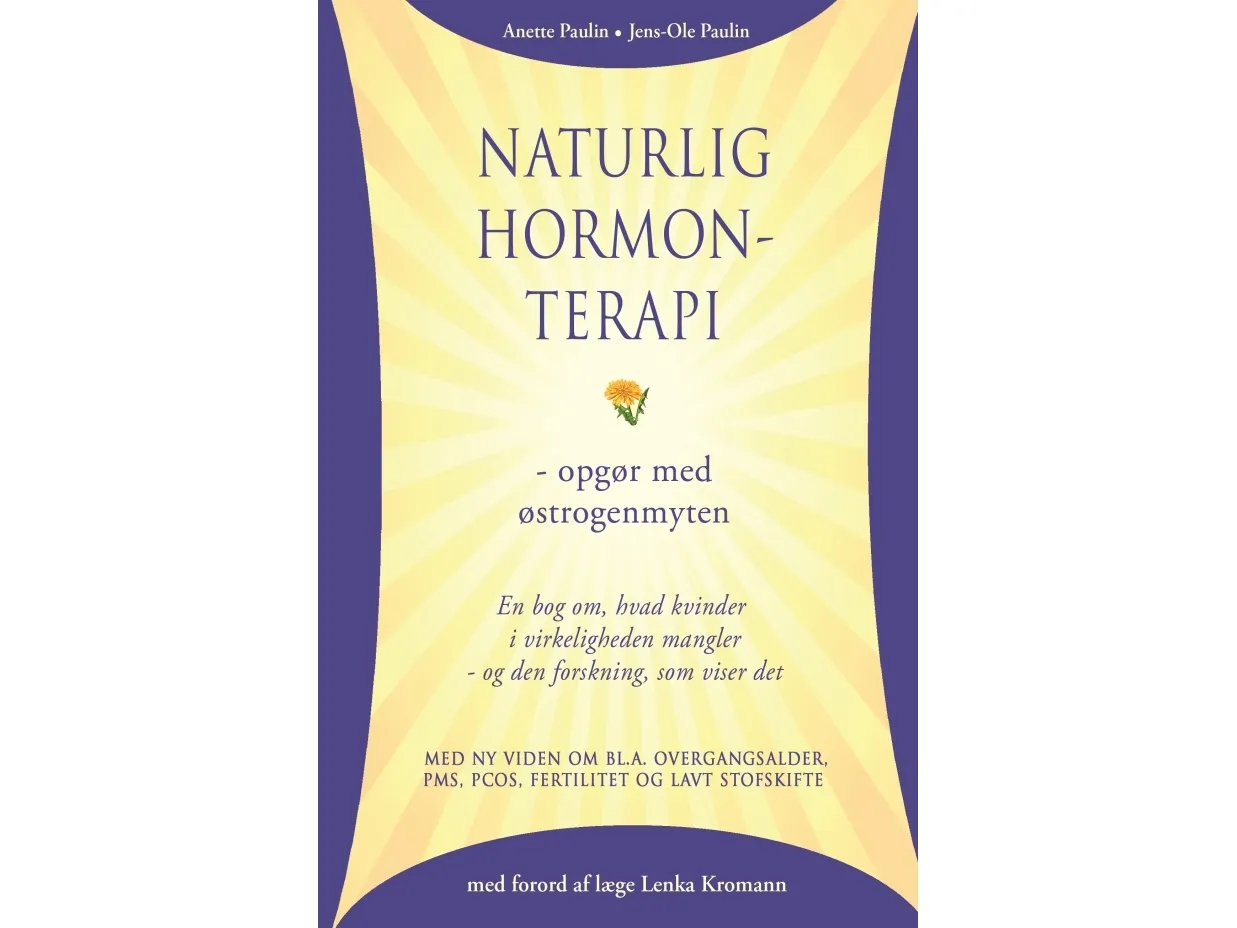 Naturlig hormonterapi - opgør med østrogenmyten | Anette Paulin, Jens-Ole Paulin