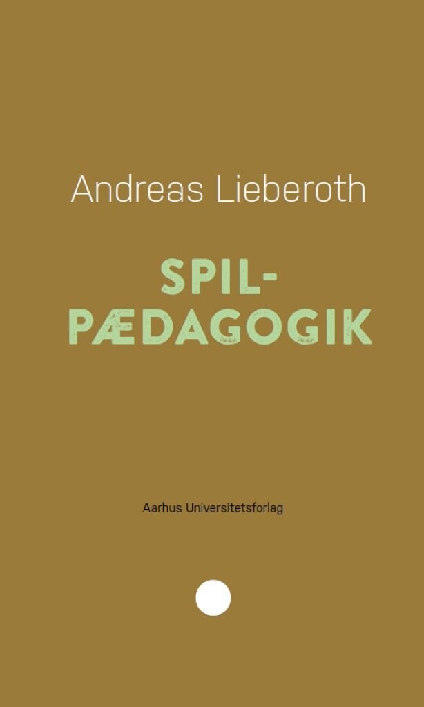 Spilpædagogik - Andreas Lieberoth - Bog