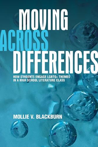 Moving across Differences: How Students Engage LGBTQ+ Themes in a High School Literature Class - SUNY Press Open Access (Hardback)