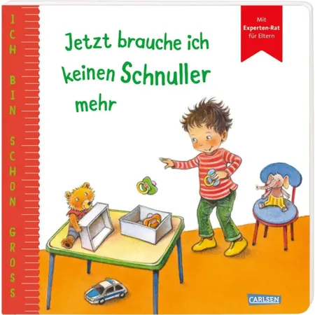 Carlsen Verlag Ich bin schon groß: Jetzt brauche ich keinen Schnuller mehr