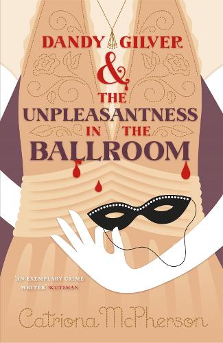 Dandy Gilver and the Unpleasantness in the Ballroom - Dandy Gilver (Paperback)