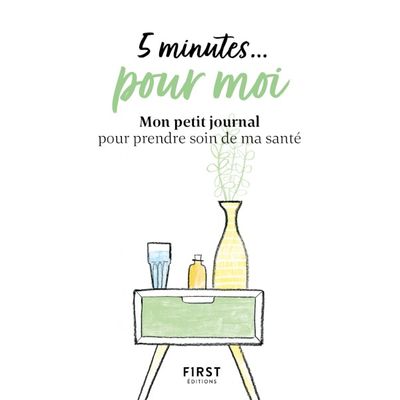 5 minutes... pour moi - Mon petit journal pour prendre soin de ma santé