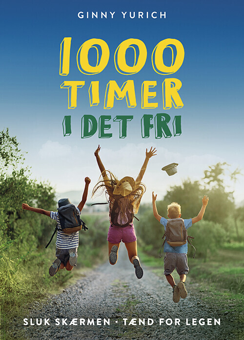1000 Timer I Det Fri - Sluk Skærmen, Tænd For Legen - Ginny Yurich - Bog