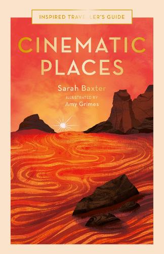 Cinematic Places Volume 7 - Inspired Traveller's Guides (Hardback)