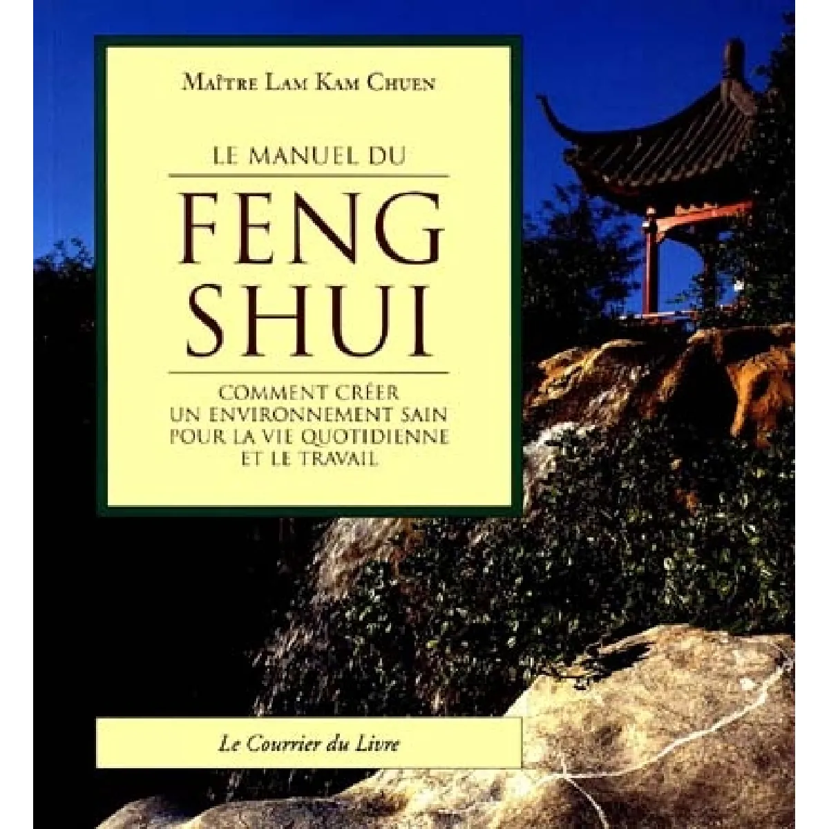 Le manuel du Feng Shui : comment créer un environnement sain pour la vie quotidienne et le travail · Occasion