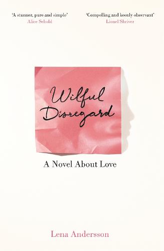 Wilful Disregard: A Novel About Love (Paperback)