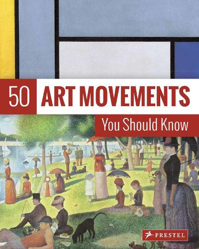 50 Art Movements You Should Know: From Impressionism to Performance Art - The 50 Series (Hardback)