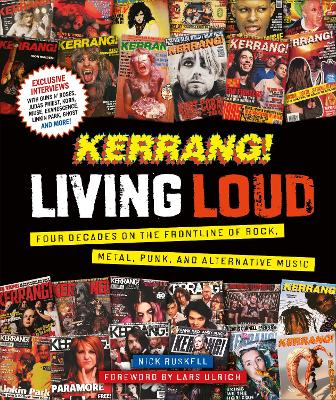 Kerrang! Living Loud: Four Decades on the Frontline of Rock, Metal, Punk, and Alternative Music (Hardback)