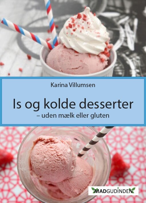 Is Og Kolde Desserter - Uden Mælk Eller Gluten - Karina Villumsen - Bog