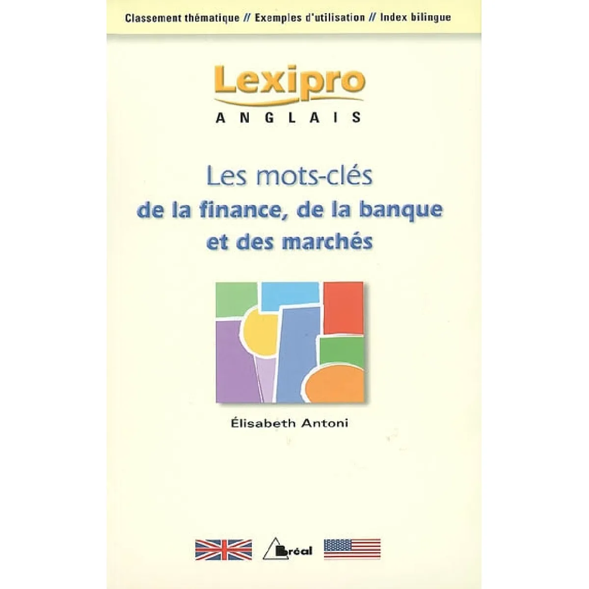 Les mots clés de la finance, de la banque et des marchés en anglais : classement thématique, exemples d'utilisation, index bilingue · Occasion