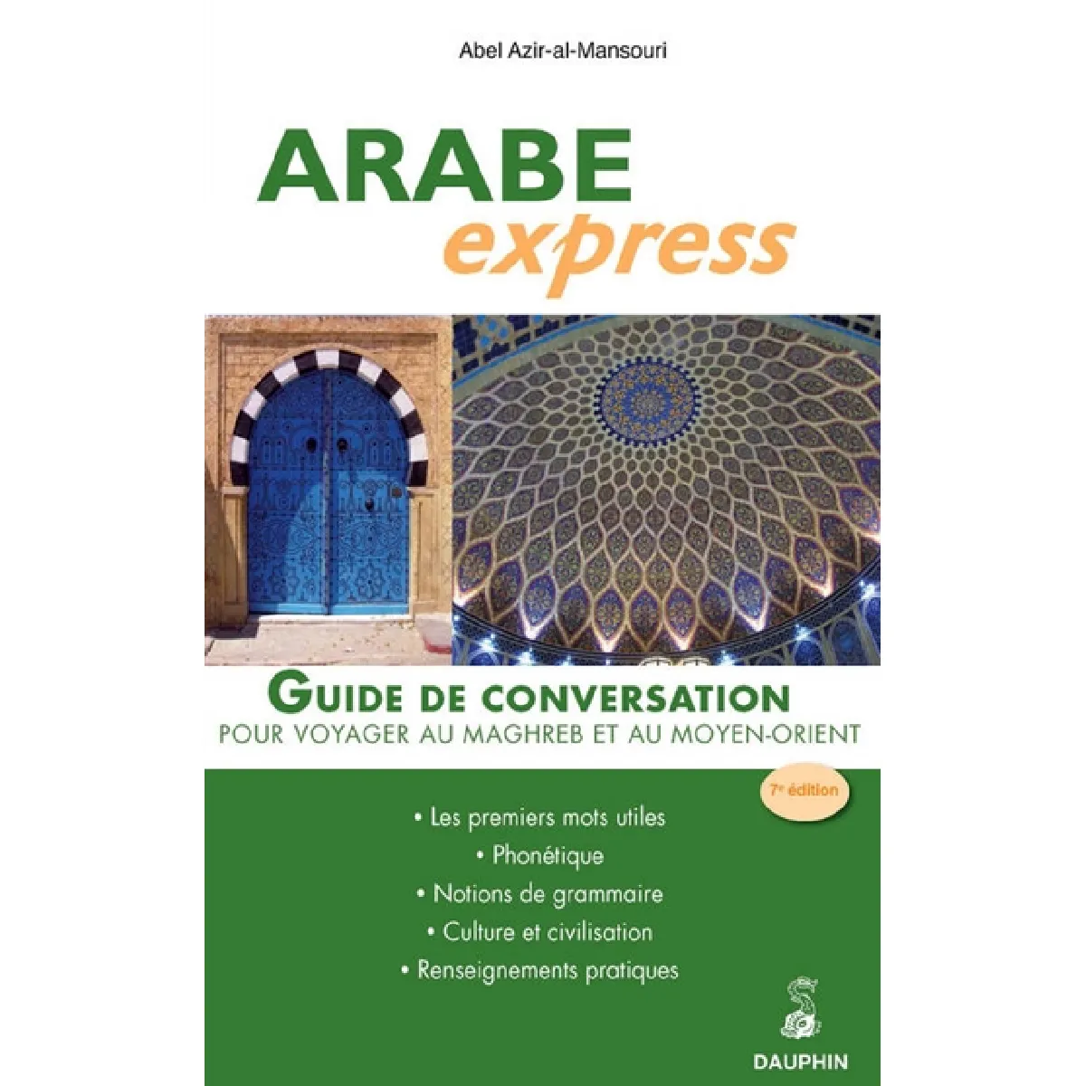 Arabe express : pour voyager dans les pays arabes : guide de conversation, les premiers mots utiles, renseignements pratiques, culture et civilisations, notions de grammaire · Occasion