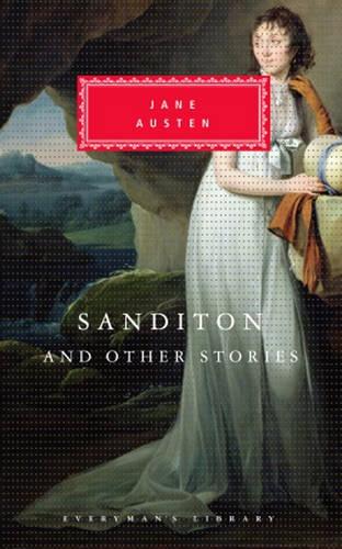 Sanditon And Other Stories - Everyman's Library CLASSICS (Hardback)