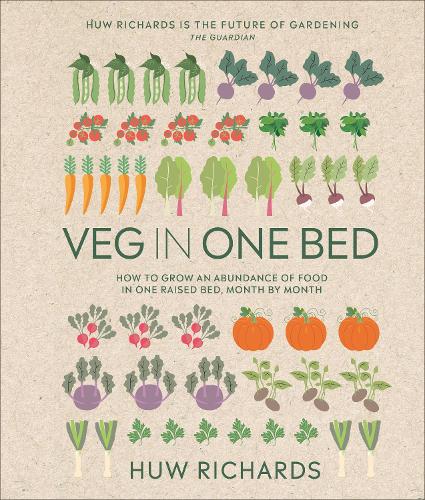 Veg in One Bed New Edition: How to Grow an Abundance of Food in One Raised Bed, Month by Month (Hardback)
