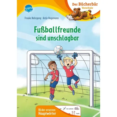 Arena Nahrgang, Der Bücherbär, Erstleserbuch - Fußballfreunde sind unschlagbar